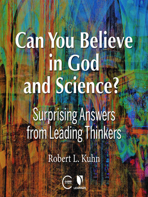 cover image of Can You Believe in God and Science? Surprising Answers from Leading Thinkers